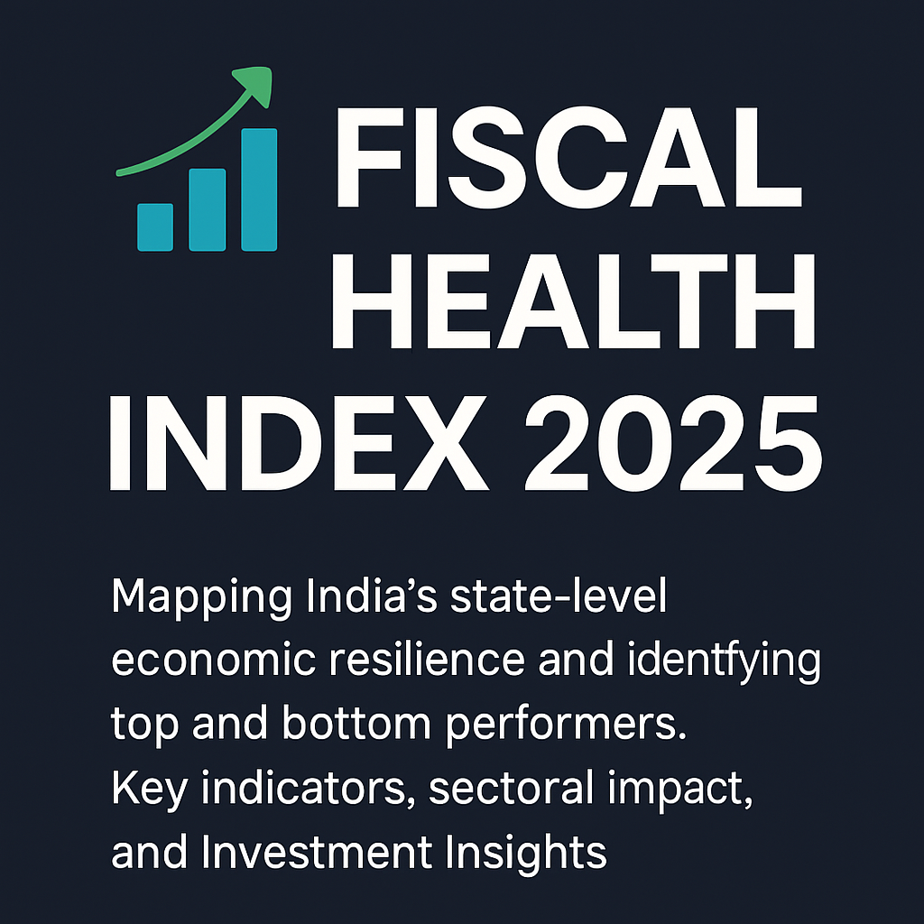 Fiscal Health Index 2025: Top Performing Indian States, Sectoral Impact & Long-Term Investment Insights